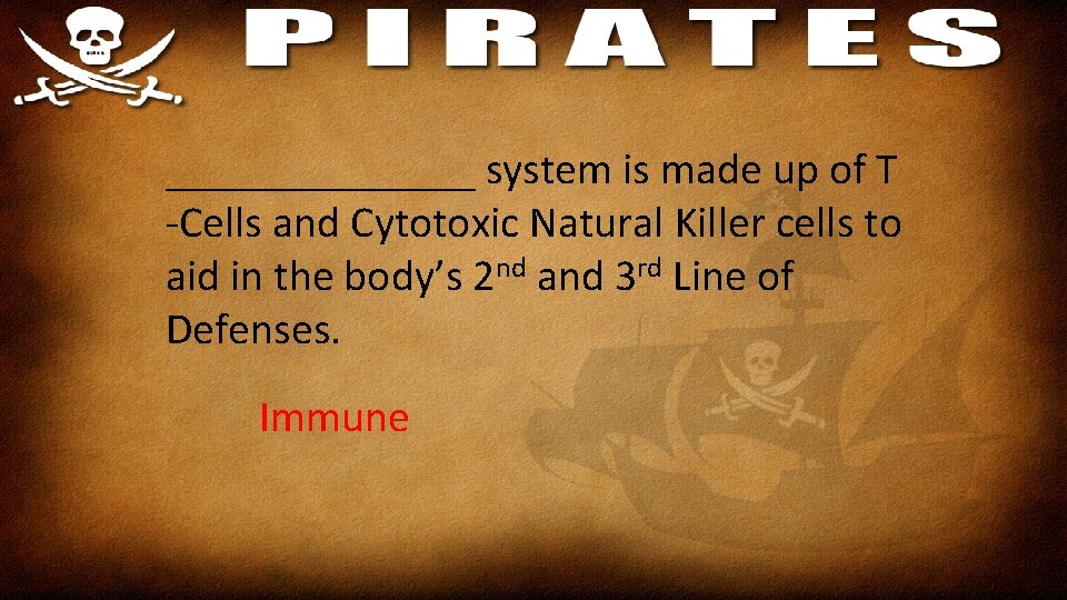 _______ system is made up of T -Cells and Cytotoxic Natural Killer cells to