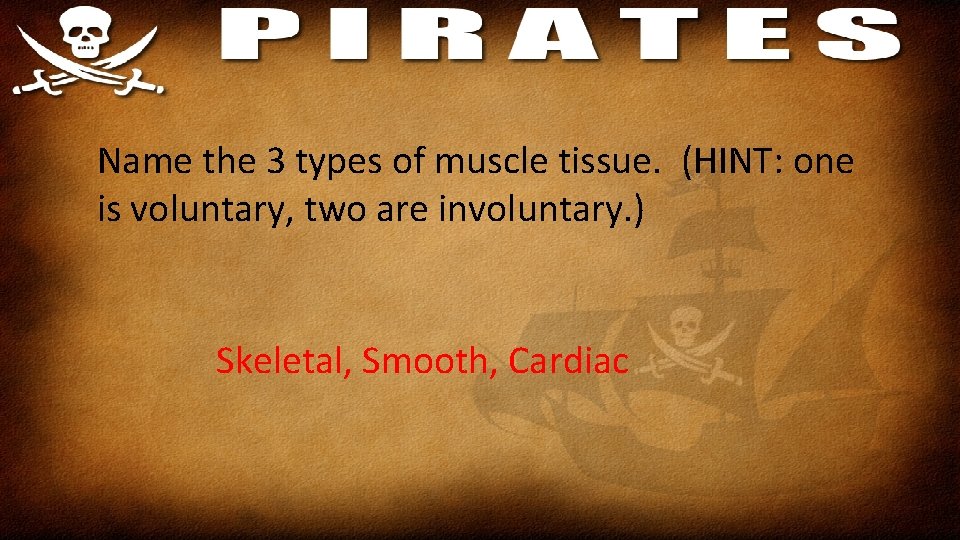 Name the 3 types of muscle tissue. (HINT: one is voluntary, two are involuntary.