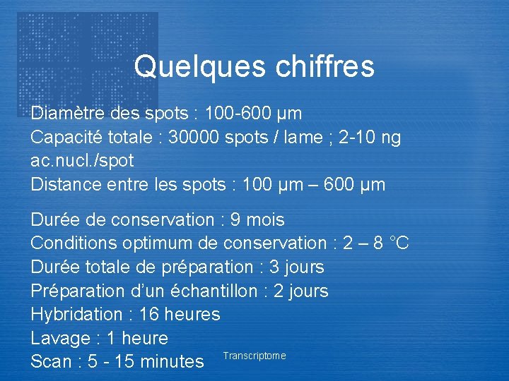 Quelques chiffres Diamètre des spots : 100 -600 µm Capacité totale : 30000 spots