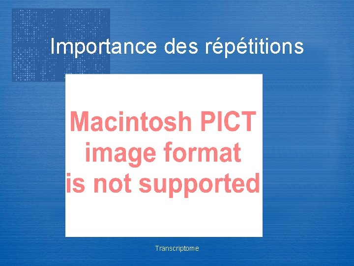 Importance des répétitions Transcriptome 