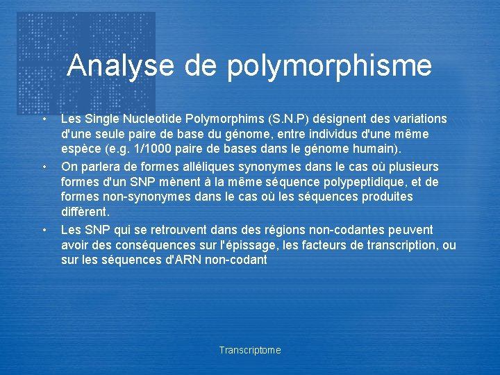 Analyse de polymorphisme • • • Les Single Nucleotide Polymorphims (S. N. P) désignent