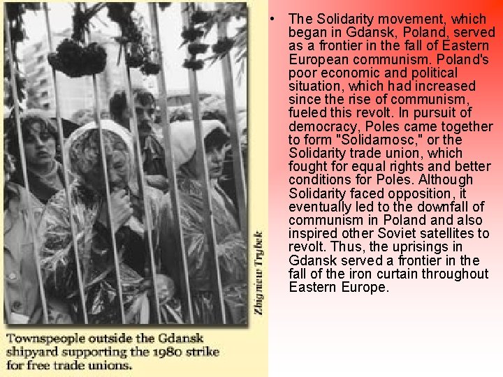  • The Solidarity movement, which began in Gdansk, Poland, served as a frontier