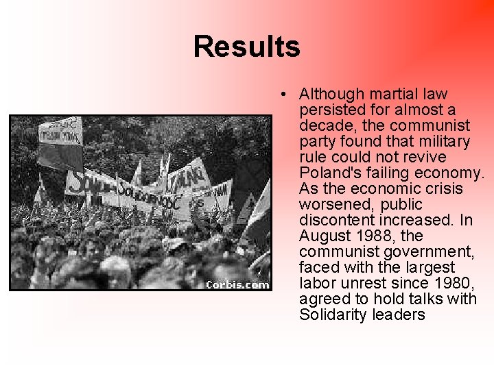 Results • Although martial law persisted for almost a decade, the communist party found