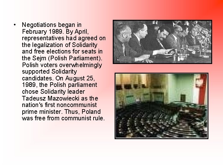  • Negotiations began in February 1989. By April, representatives had agreed on the