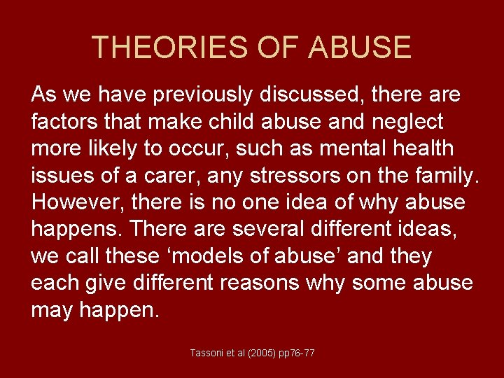 THEORIES OF ABUSE As we have previously discussed, there are factors that make child