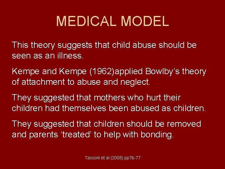 MEDICAL MODEL This theory suggests that child abuse should be seen as an illness.