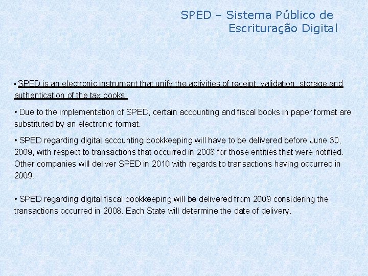 SPED – Sistema Público de Escrituração Digital • SPED is an electronic instrument that