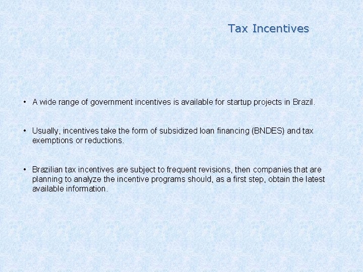 Tax Incentives • A wide range of government incentives is available for startup projects