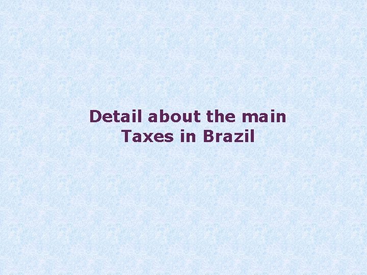 Detail about the main Taxes in Brazil 