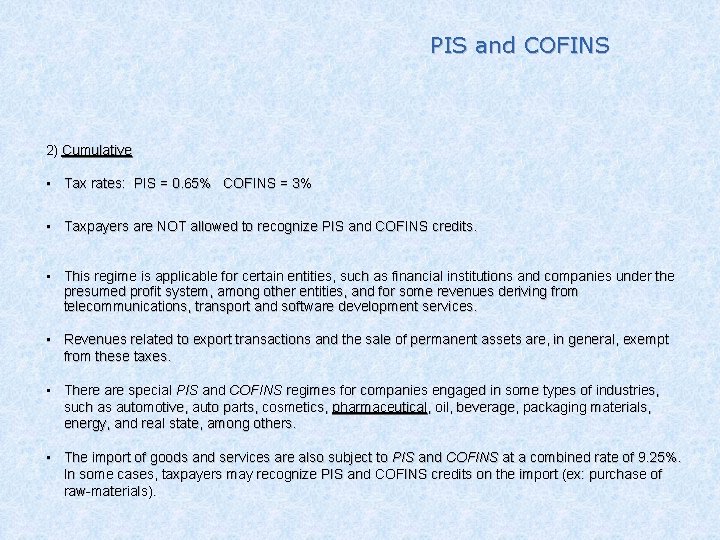 PIS and COFINS 2) Cumulative • Tax rates: PIS = 0. 65% COFINS =