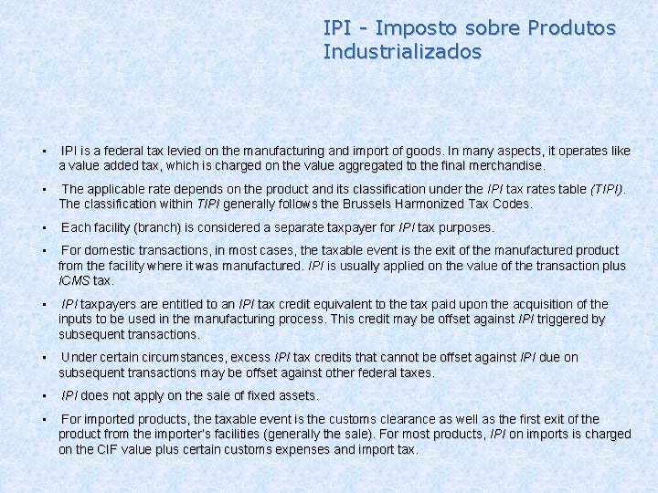 IPI - Imposto sobre Produtos Industrializados • IPI is a federal tax levied on