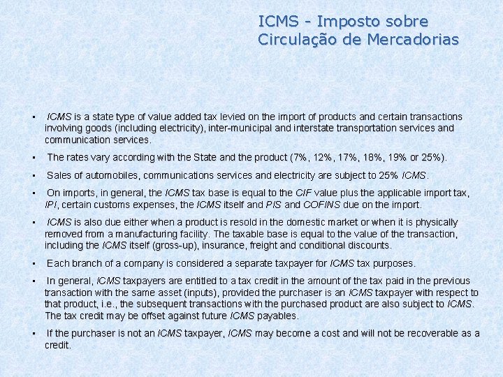 ICMS - Imposto sobre Circulação de Mercadorias • ICMS is a state type of