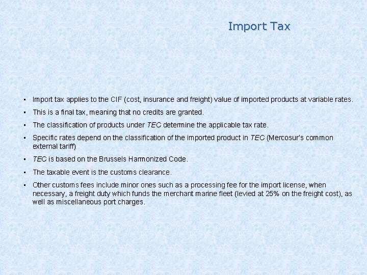 Import Tax • Import tax applies to the CIF (cost, insurance and freight) value