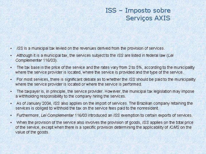 ISS – Imposto sobre Serviços AXIS • ISS is a municipal tax levied on