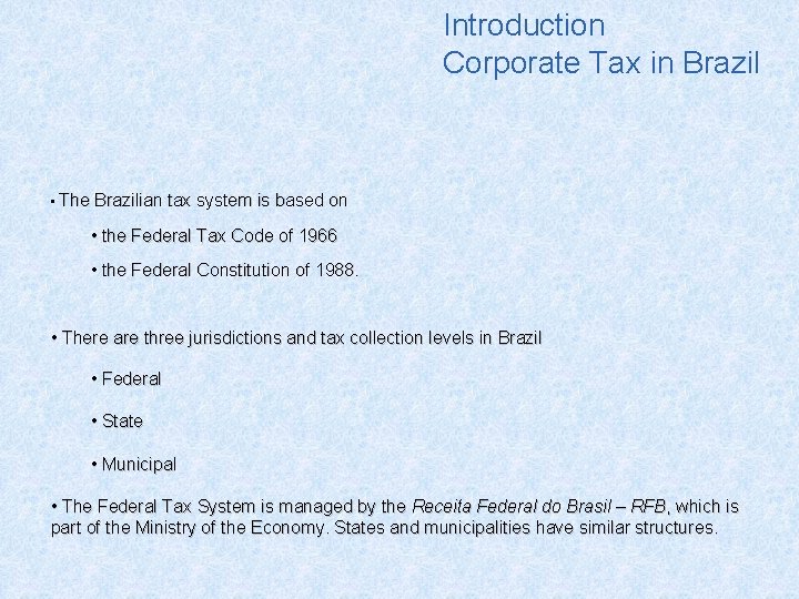 Introduction Corporate Tax in Brazil • The Brazilian tax system is based on •