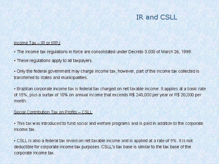 IR and CSLL Income Tax – IR or IRPJ • The income tax regulations