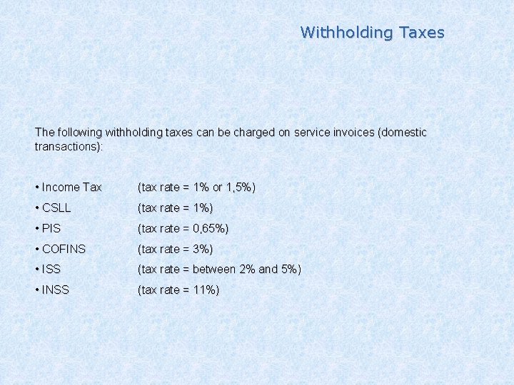 Withholding Taxes The following withholding taxes can be charged on service invoices (domestic transactions):