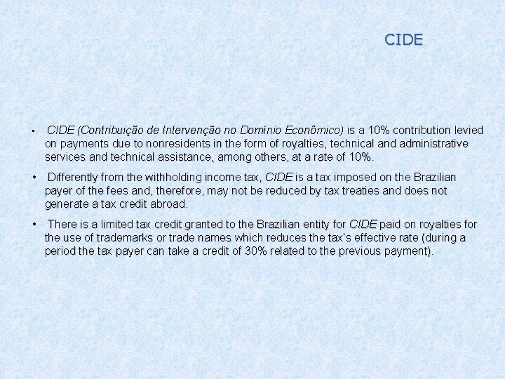 CIDE • CIDE (Contribuição de Intervenção no Domínio Econômico) is a 10% contribution levied