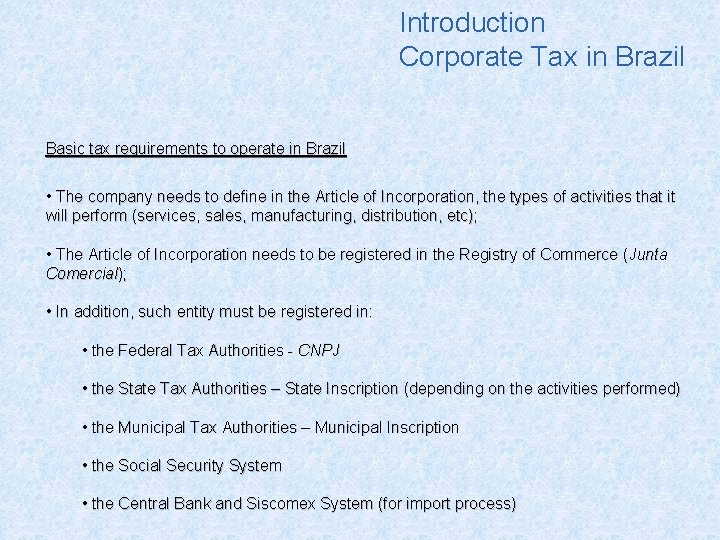 Introduction Corporate Tax in Brazil Basic tax requirements to operate in Brazil • The