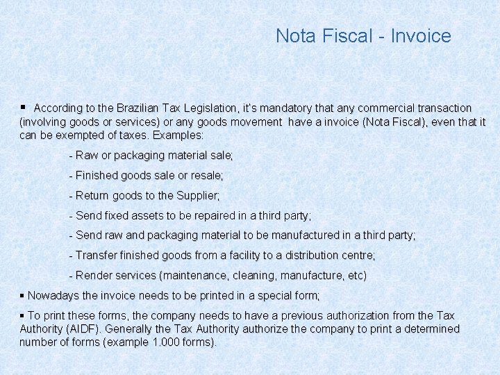 Nota Fiscal - Invoice § According to the Brazilian Tax Legislation, it’s mandatory that