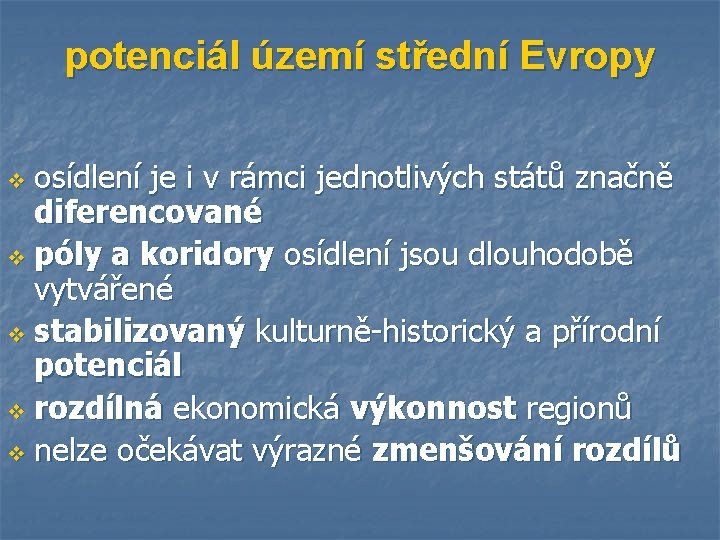 potenciál území střední Evropy osídlení je i v rámci jednotlivých států značně diferencované v