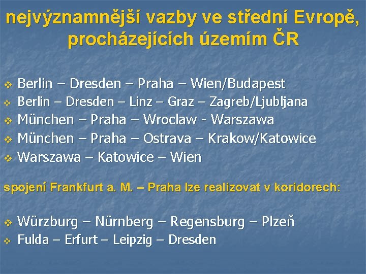 nejvýznamnější vazby ve střední Evropě, procházejících územím ČR v Berlin – Dresden – Praha