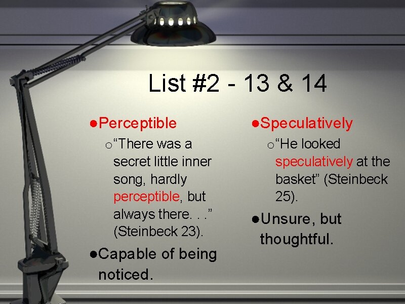 List #2 - 13 & 14 ●Perceptible o “There was a secret little inner