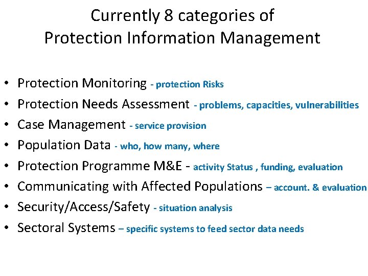 Currently 8 categories of Protection Information Management • • Protection Monitoring - protection Risks
