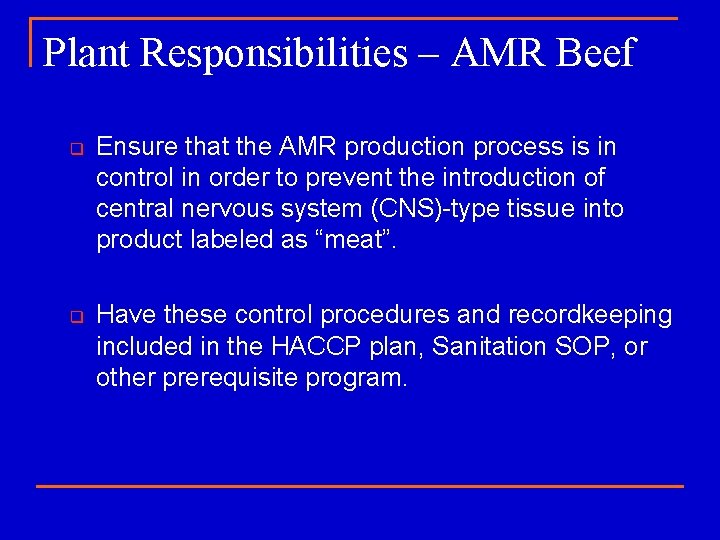 Plant Responsibilities – AMR Beef q q Ensure that the AMR production process is