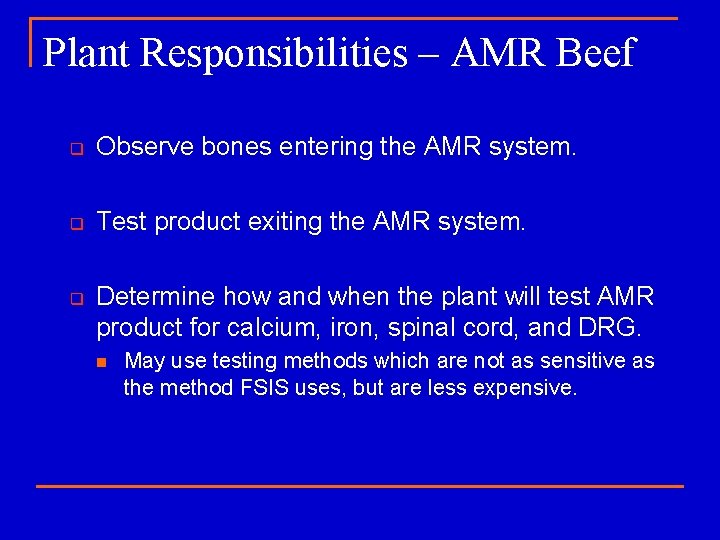 Plant Responsibilities – AMR Beef q Observe bones entering the AMR system. q Test