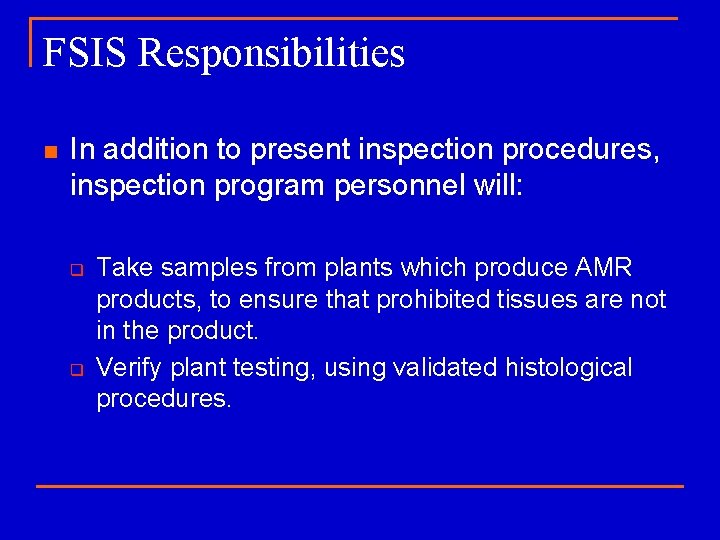 FSIS Responsibilities n In addition to present inspection procedures, inspection program personnel will: q