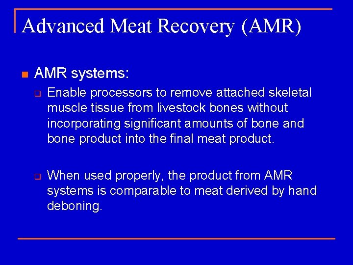 Advanced Meat Recovery (AMR) n AMR systems: q q Enable processors to remove attached