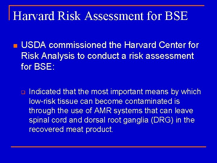 Harvard Risk Assessment for BSE n USDA commissioned the Harvard Center for Risk Analysis