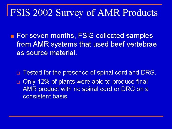 FSIS 2002 Survey of AMR Products n For seven months, FSIS collected samples from