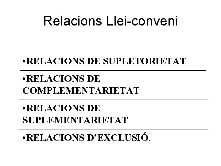 Relacions Llei-conveni • RELACIONS DE SUPLETORIETAT • RELACIONS DE COMPLEMENTARIETAT • RELACIONS DE SUPLEMENTARIETAT