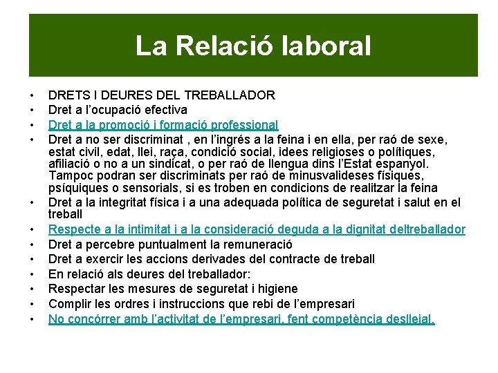 La Relació laboral • • • DRETS I DEURES DEL TREBALLADOR Dret a l’ocupació