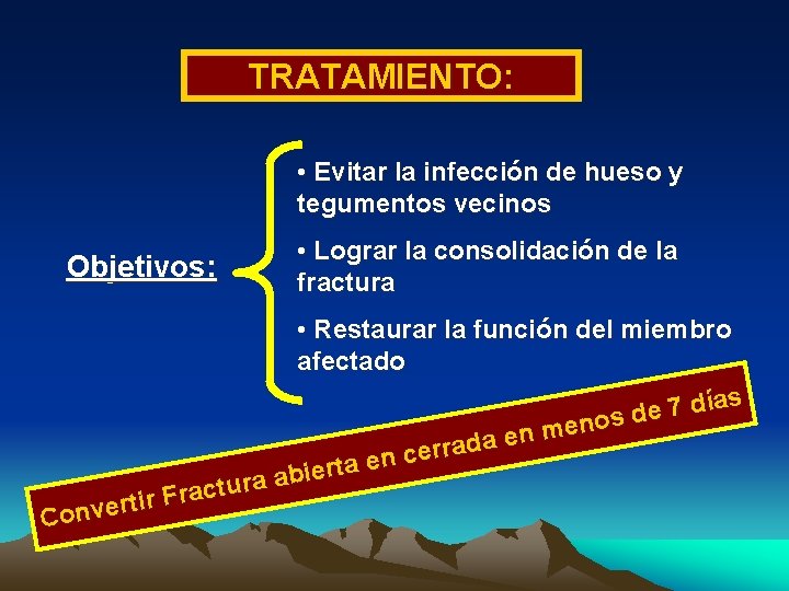 TRATAMIENTO: • Evitar la infección de hueso y tegumentos vecinos Objetivos: • Lograr la