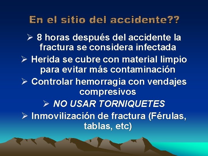 Ø 8 horas después del accidente la fractura se considera infectada Ø Herida se