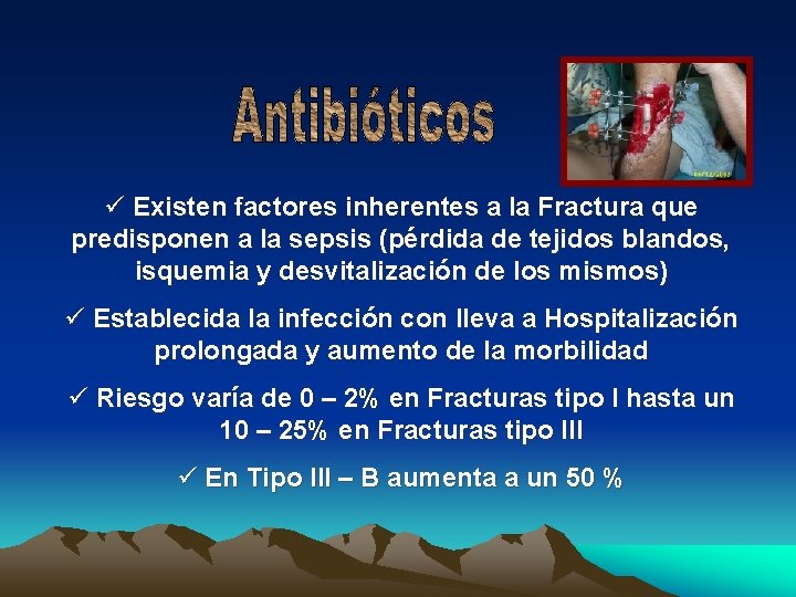 ü Existen factores inherentes a la Fractura que predisponen a la sepsis (pérdida de