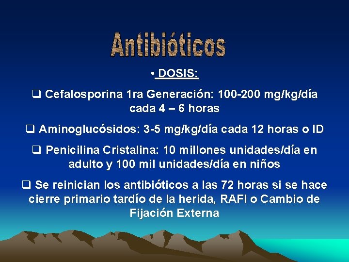  • DOSIS: q Cefalosporina 1 ra Generación: 100 -200 mg/kg/día cada 4 –