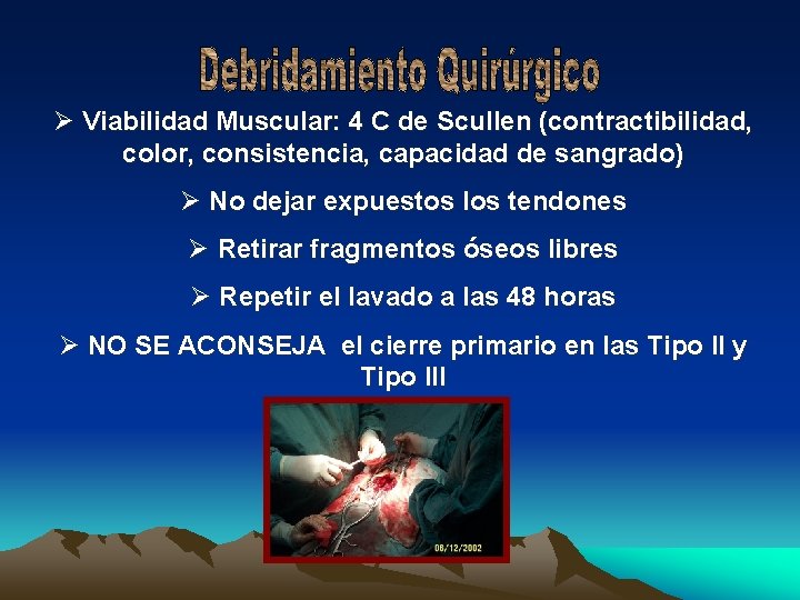 Ø Viabilidad Muscular: 4 C de Scullen (contractibilidad, color, consistencia, capacidad de sangrado) Ø