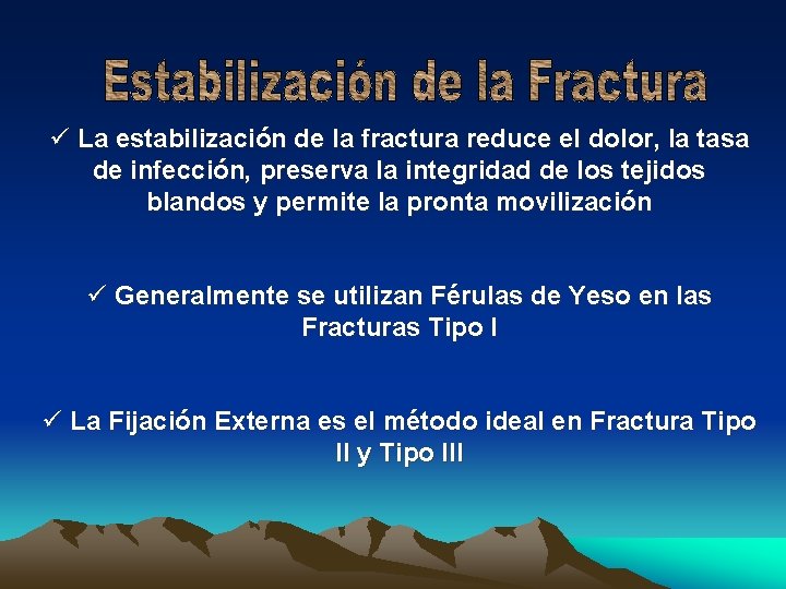 ü La estabilización de la fractura reduce el dolor, la tasa de infección, preserva