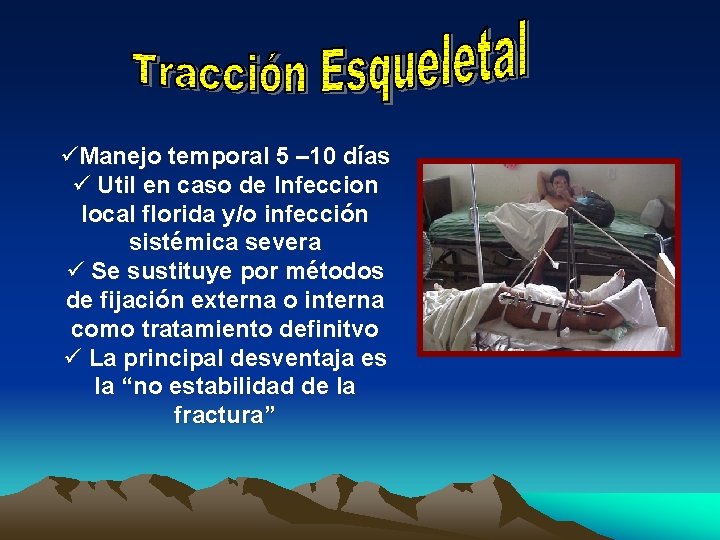üManejo temporal 5 – 10 días ü Util en caso de Infeccion local florida