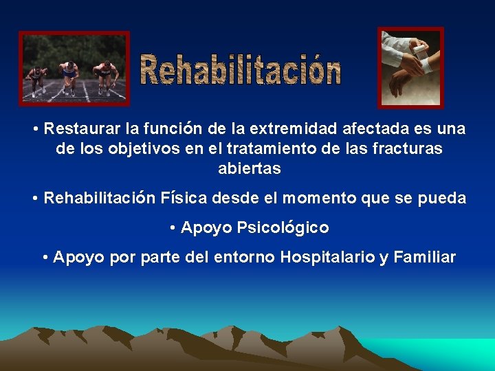 • Restaurar la función de la extremidad afectada es una de los objetivos