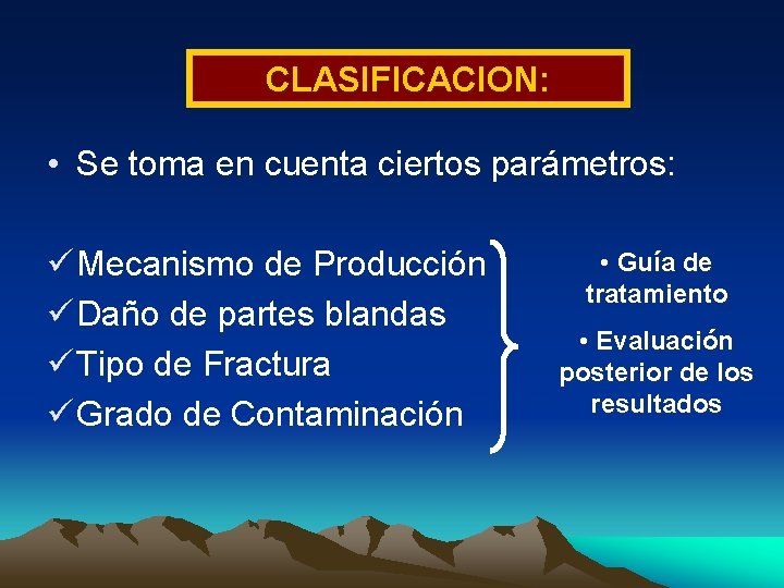 CLASIFICACION: • Se toma en cuenta ciertos parámetros: ü Mecanismo de Producción ü Daño