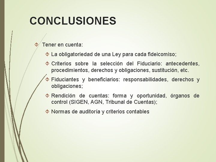 CONCLUSIONES Tener en cuenta: La obligatoriedad de una Ley para cada fideicomiso; Criterios sobre