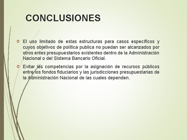 CONCLUSIONES El uso limitado de estas estructuras para casos específicos y cuyos objetivos de