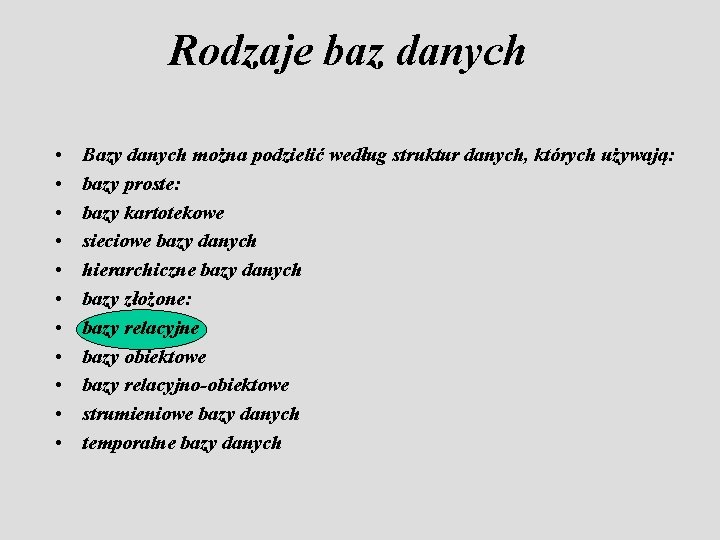 Rodzaje baz danych • • • Bazy danych można podzielić według struktur danych, których