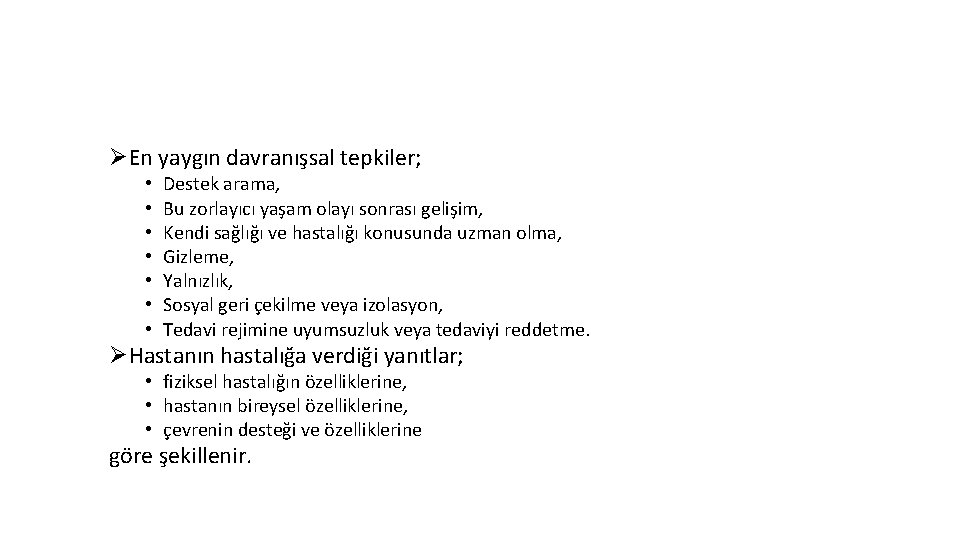 ØEn yaygın davranışsal tepkiler; • • Destek arama, Bu zorlayıcı yaşam olayı sonrası gelişim,