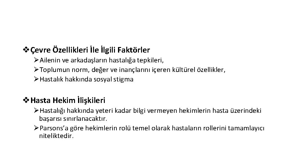 vÇevre Özellikleri İle İlgili Faktörler ØAilenin ve arkadaşların hastalığa tepkileri, ØToplumun norm, değer ve